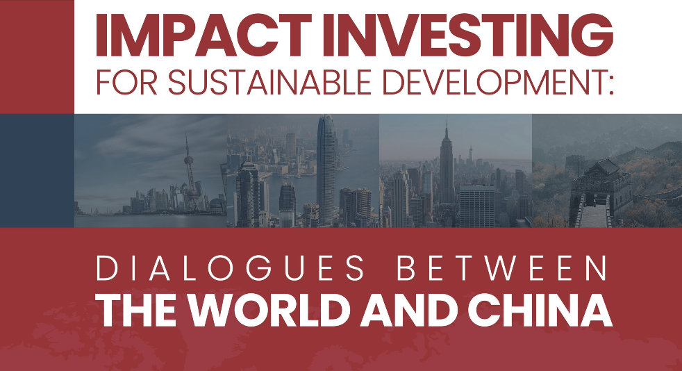 Report Launch | Impact Investing For Sustainable Development: Dialogues Between the World and China